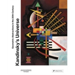 Kandinsky’s Universe: Geometric Abstractions in the 20th Century