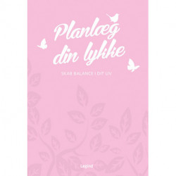 Planlæg din lykke: Skab balance i dit liv