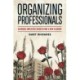 Organizing Professionals: Academic Employees Negotiating a New Academy