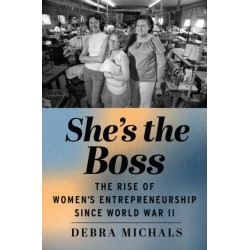 She's the Boss: The Rise of Women's Entrepreneurship Since World War II