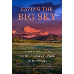 Saving the Big Sky: A Chronicle of Land Conservation in Montana