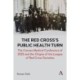 The Red Cross’s Public Health Turn: The Cannes Medical Conference of 1919 and the Origins of the League of Red Cross Societies