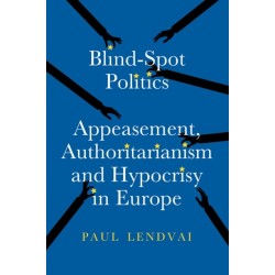 Blind-Spot Politics: Appeasement, Authoritarianism and Hypocrisy in Europe