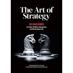 The Art of Strategy: 50 Maxims for War, Politics, Business and Everyday Life