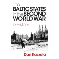 The Baltic States in the Second World War: A History