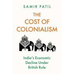 The Cost of Colonialism: India's Economic Decline Under British Rule
