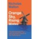 Orange Sky, Rising Water: The Remarkable Past and Uncertain Future of the Netherlands