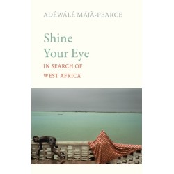 Shine Your Eye: In Search of West Africa