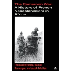 The Cameroon War: A History of French Neocolonialism in Africa