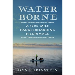 Water Borne: A 1,200-Mile Paddleboarding Pilgrimage