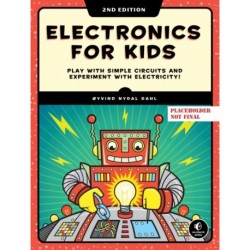 Electronics for Kids, 2nd Edition: Play with Simple Circuits and Experiment with Electricity!