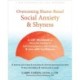 Overcoming Shame-Based Social Anxiety and Shyness: A CBT Workbook to Move Past Feelings of Self-Consciousness or Defectiveness and Live with Confidence
