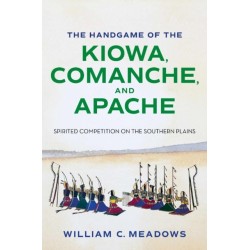 The Handgame of the Kiowa, Comanche, and Apache: Spirited Competition on the Southern Plains
