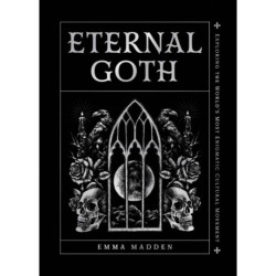Eternal Goth: Exploring the World’s Most Enigmatic Cultural Movement