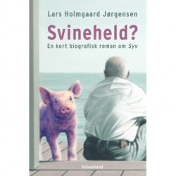 Svineheld?: Kort biografisk roman om Syv