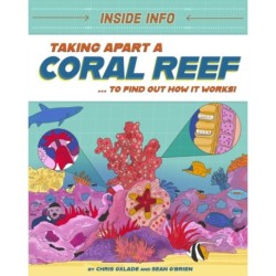 Inside Info: Taking Apart a Coral Reef: ... to find out how it works!