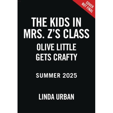 The Kids in Mrs. Z's Class: Olive Little Gets Crafty