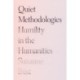 Quiet Methodologies: Humility in the Humanities