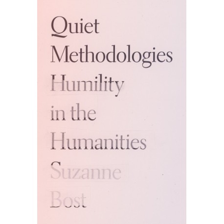 Quiet Methodologies: Humility in the Humanities