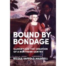 Bound by Bondage: Slavery and the Creation of a Northern Gentry