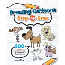Drawing Cartoons Step-by-Step: 200 Lessons for Drawing Cartoons, Comics, and Graphic Novels Like a Pro