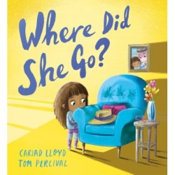 Where Did She Go?: A heartfelt story to help children understand loss