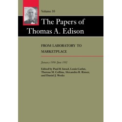 The Papers of Thomas A. Edison: From Laboratory to Marketplace, January 1890–June 1892
