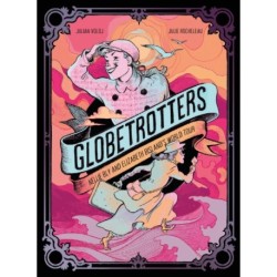 Globetrotters: Nellie Bly and Elizabeth Bisland's World Tour: A Graphic Novel