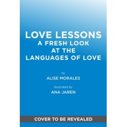 Love Lessons: A Modern Guide to Showing, Giving, and Receiving Love