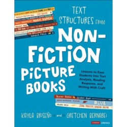 Text Structures From Nonfiction Picture Books: Lessons to Ease Students Into Text Analysis, Reading Response, and Writing With Craft