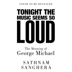 Tonight the Music Seems So Loud: The Meaning of George Michael