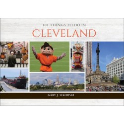101 Things to Do in Cleveland
