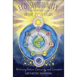 Eco-Spirituality in the 21st Century: ReVisioning Nature, Community, and Connection for a Better Tomorrow