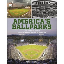 America's Ballparks: A Trip Across the Country to Visit Baseball’s Playing Fields, Old and New