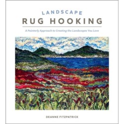 Landscape Rug Hooking: A Painterly Approach to Creating the Landscapes You Love