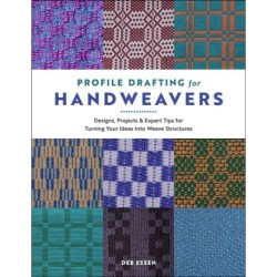 Profile Drafting for Handweavers: Designs, Projects, and Expert Tips for Turning Your Ideas into Weave Structures