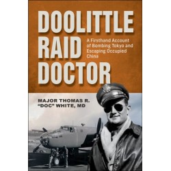 Doolittle Raid Doctor: A Firsthand Account of Bombing Tokyo and Escaping Occupied China