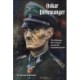 Oskar Dirlewanger: The Infamous War Criminal and His SS Sonderkommando