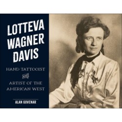 Lotteva Wagner Davis: Hand Tattooist & Artist of the American West