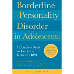 Borderline Personality Disorder in Adolescents, 3rd Edition: A Complete Guide for Families of Teens with BPD