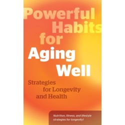 Powerful Habits for Aging Well: Strategies for Longevity and Health