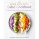 The Build Your Bowl Salad Cookbook: 75 Recipes for Healthy Salad Bowls to Support Everyday Wellness