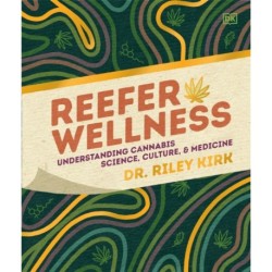 Reefer Wellness: Understanding Cannabis Science, Culture, and Medicine