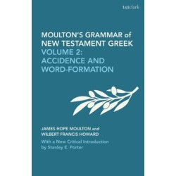 Moulton's Grammar of New Testament Greek: New Edition: Volume 2: Accidence and Word Formation: With a New Critical Introduction by Stanley E. Porter