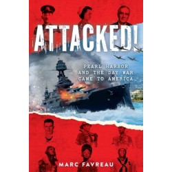 Attacked!: Pearl Harbor and the Day War Came to America
