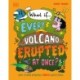 What If... Every Volcano Erupted at Once?: And Other Amazing Earth Questions