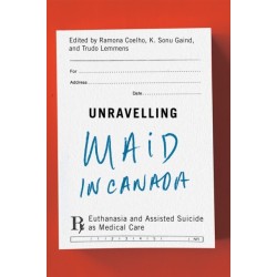 Unravelling MAiD in Canada: Euthanasia and Assisted Suicide As Medical Care