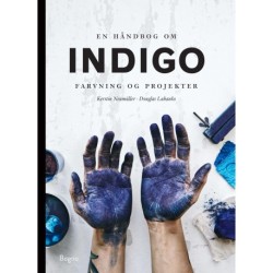 En håndbog om indigo: Farvning og projekter
