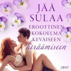 Jää sulaa: Eroottinen kokoelma keväiseen heräämiseen