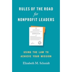 Rules of the Road for Nonprofit Leaders: Using the Law to Achieve Your Mission